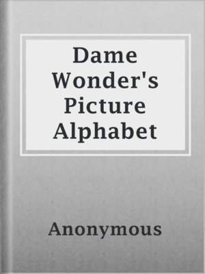 cover image of Dame Wonder's Picture Alphabet
